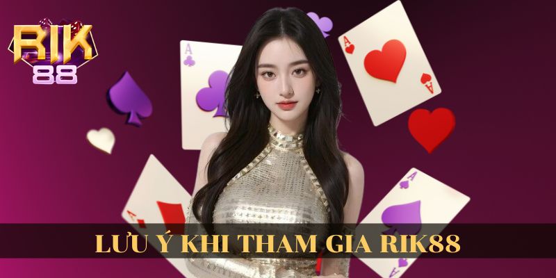 Lưu ý khi tham gia cá cược rik88