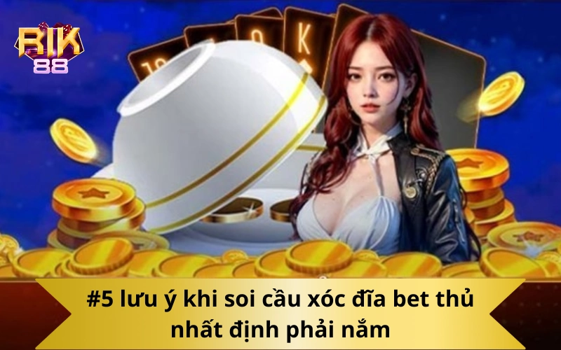 #5 lưu ý khi soi cầu xóc đĩa bet thủ nhất định phải nắm
