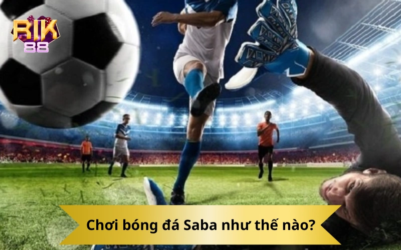Chơi bóng đá Saba như thế nào?