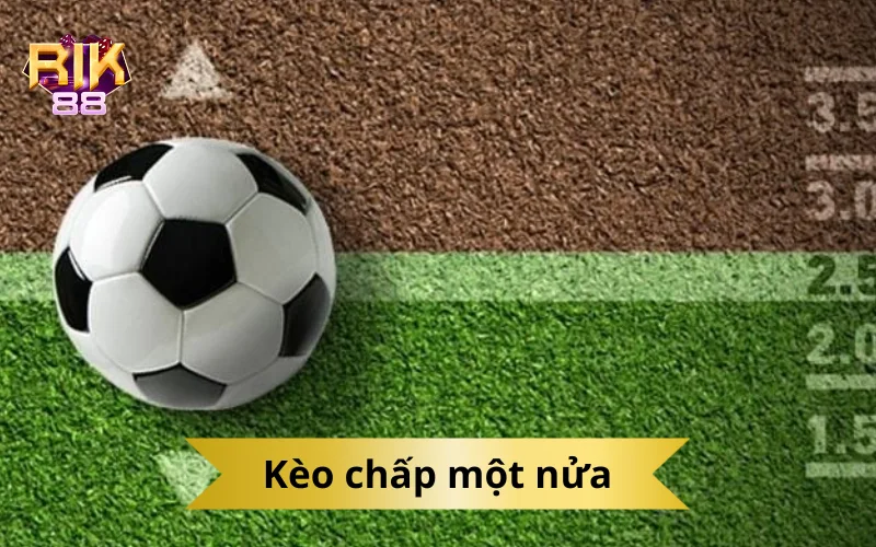 Kèo chấp một nửa
