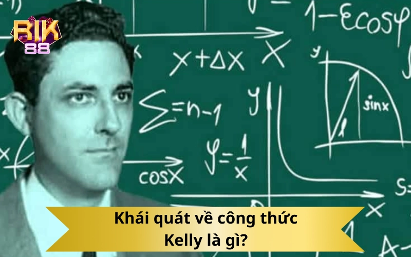 Khái quát về công thức Kelly là gì?