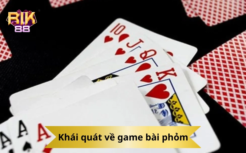Khái quát về game bài phỏm