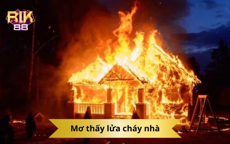 Mơ thấy lửa cháy nhà