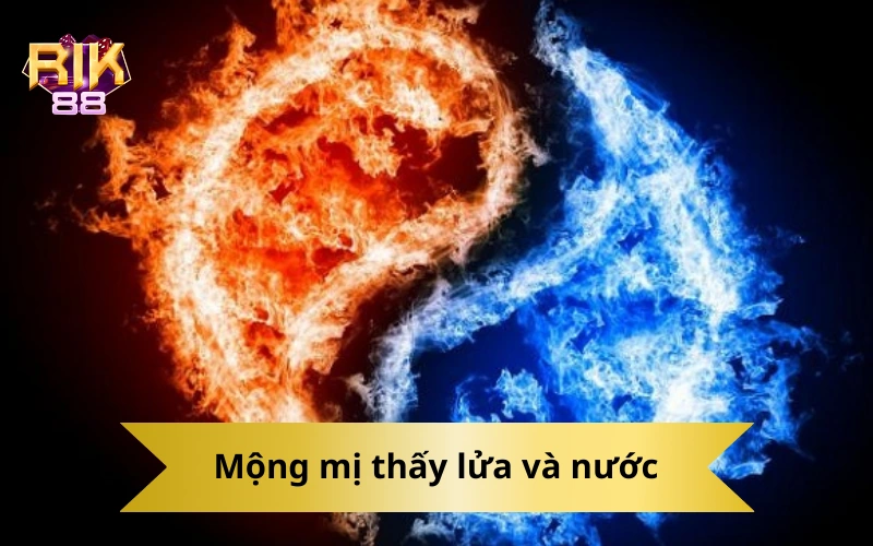 Mộng mị thấy lửa và nước