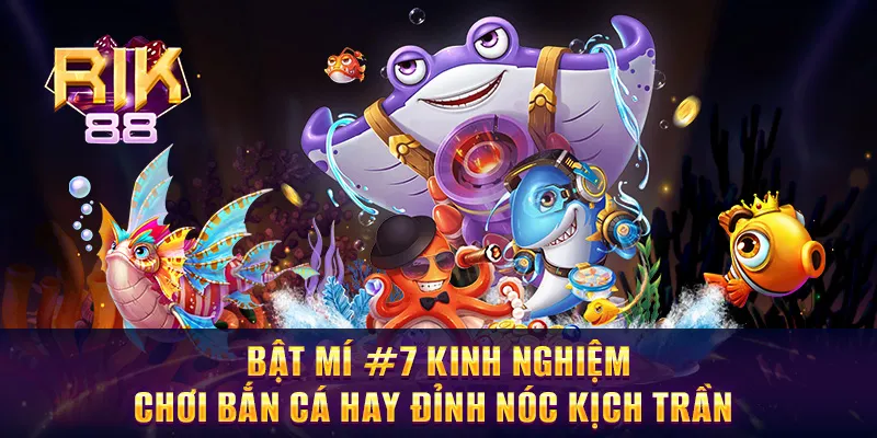 Kinh Nghiệm Chơi Bắn Cá