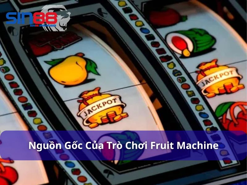 Nguồn gốc trò chơi Fruit Machine
